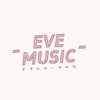 オリジナル楽曲 - EVE MUSIC
