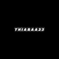 suara asli - T H I A R A A 2 3 💟