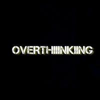 overthiiinkin