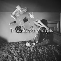 those.telekinesis..girls