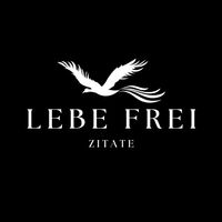 Originalton - Lebe Frei Zitate