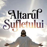 Altarul Sufletului Rugăciuni și Credinta